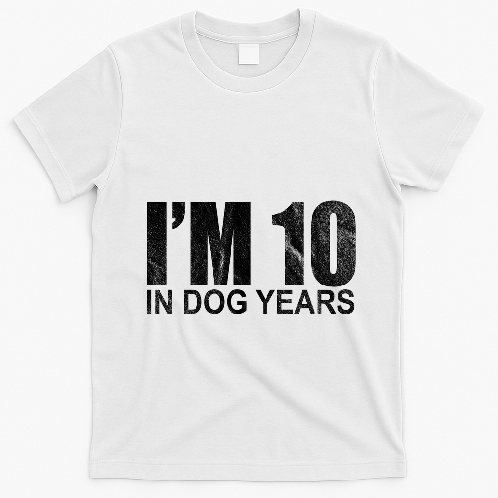 Im 10 In Dog Years Funny Birthday T-Shirt - White