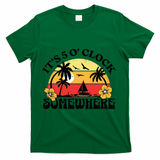 Its 5 O’clock Somewhere Summer Retro Sunset Drinking T-Shirt - Green