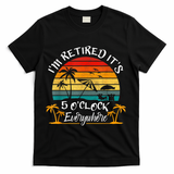 It's 5 O'Clock Everywhere I'm Retired Summer Retirement T-Shirt - Black