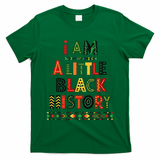 I Am A Little Black History Pride T-Shirt