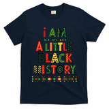 I Am A Little Black History Pride T-Shirt