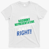 I Am An Account Representative To Save Time IM Always Right Gift T-Shirt - White