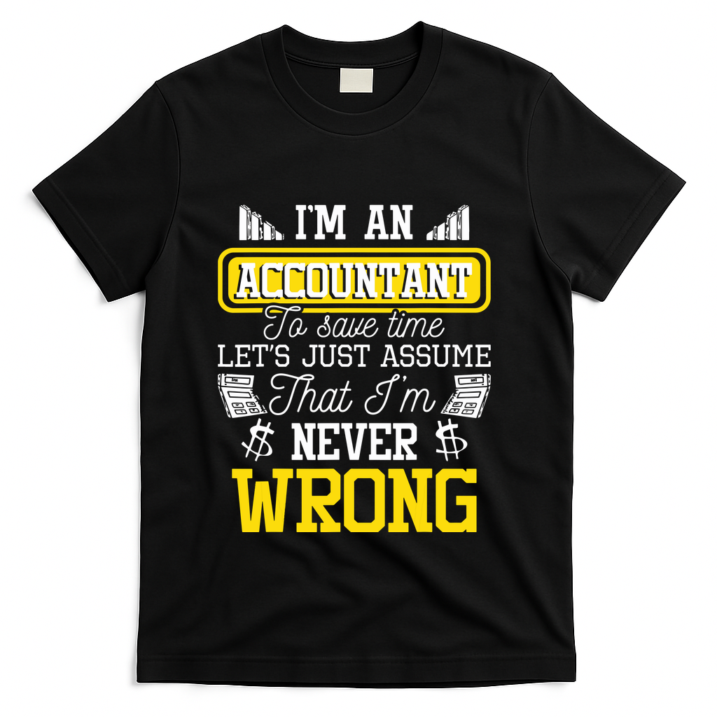 Im An Accountant To Save Time Auditor Auditing Bookkeeper T-Shirt - Black
