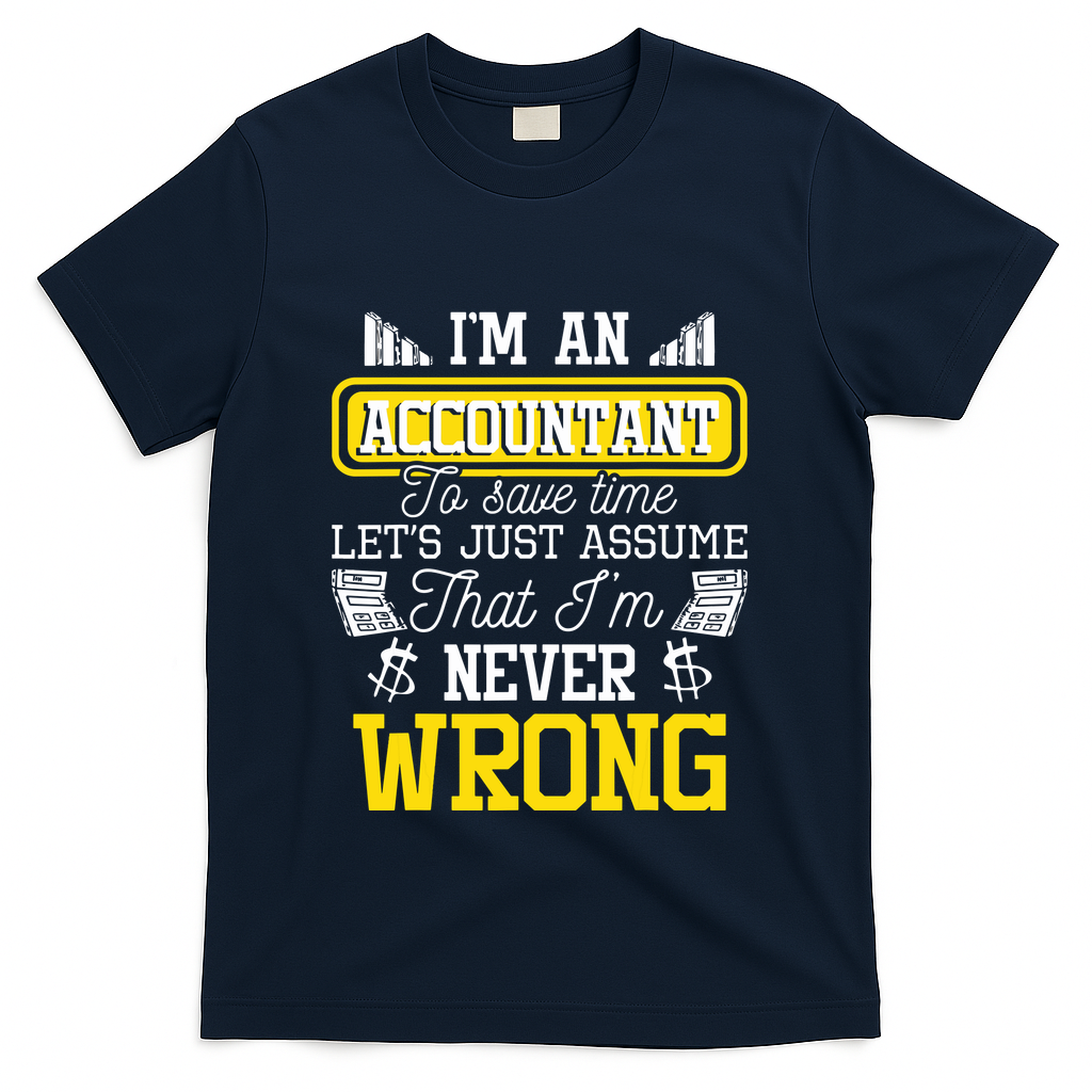Im An Accountant To Save Time Auditor Auditing Bookkeeper T-Shirt - Navy