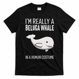 Im A Beluga Whale In A Human Costume Halloween Gift Cute T-Shirt - Black