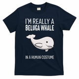 Im A Beluga Whale In A Human Costume Halloween Gift Cute T-Shirt - Navy Blue