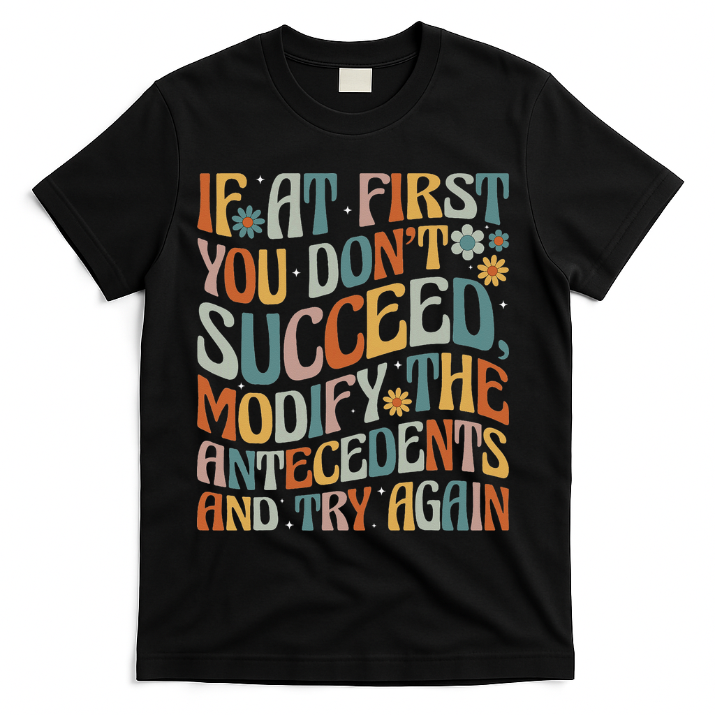 If At First You Dont Succeed Behavior Teacher ABA Therapist T-Shirt - Black