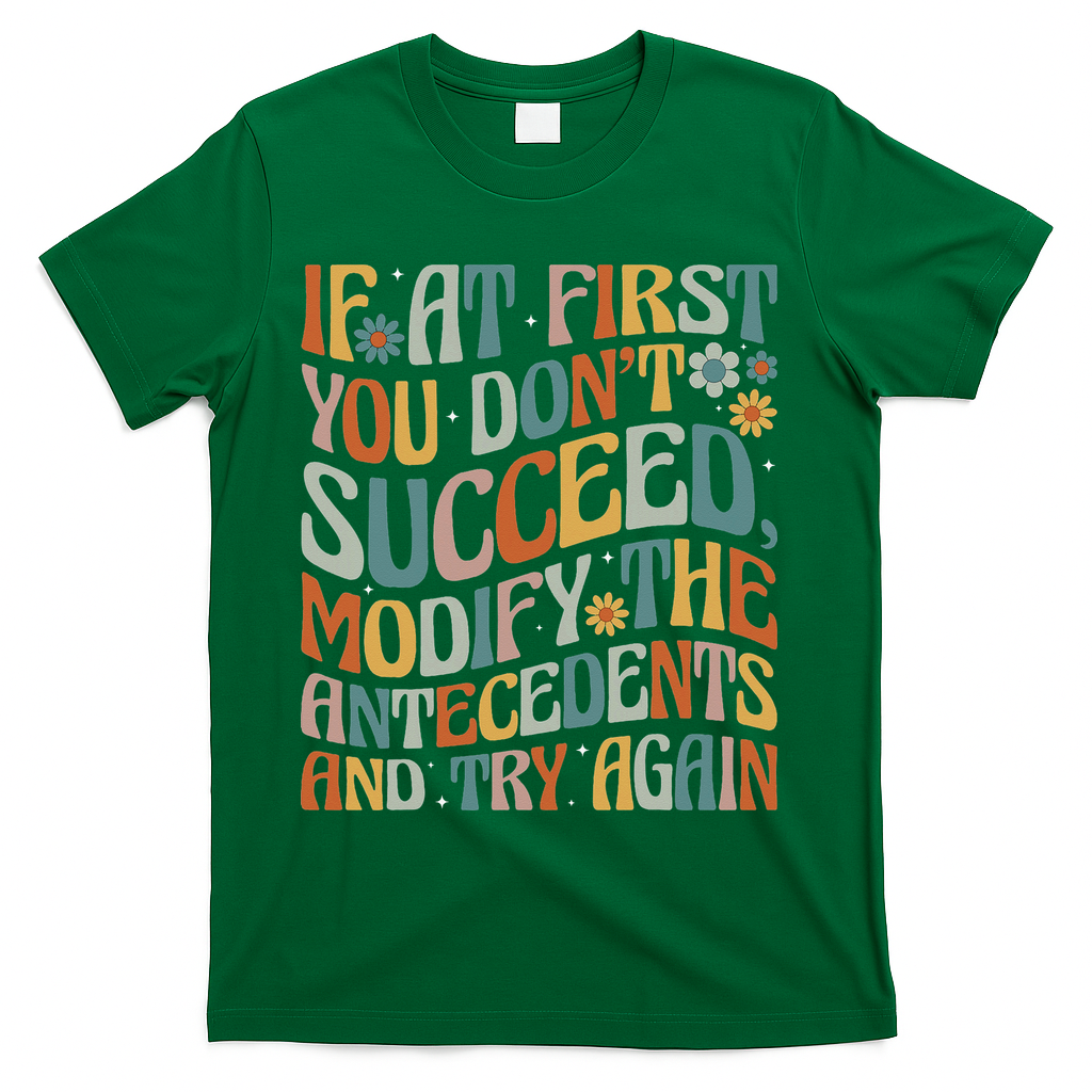 If At First You Dont Succeed Behavior Teacher ABA Therapist T-Shirt - Green