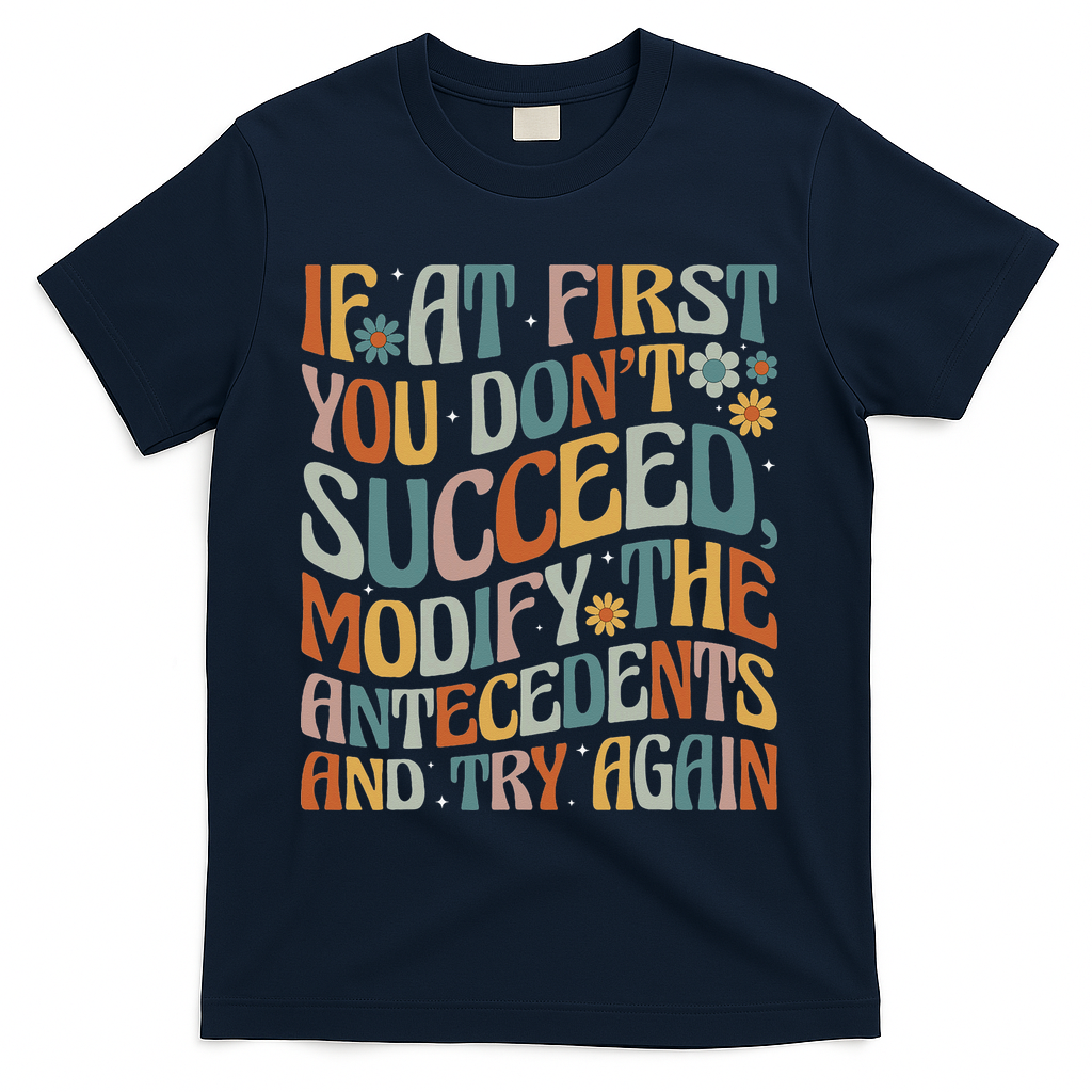 If At First You Dont Succeed Behavior Teacher ABA Therapist T-Shirt - Navy
