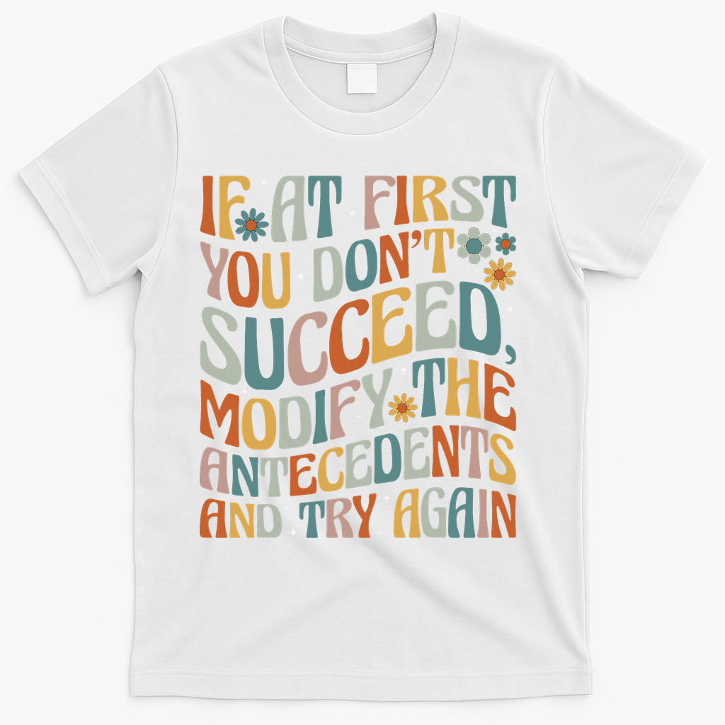 If At First You Dont Succeed Behavior Teacher ABA Therapist T-Shirt - White