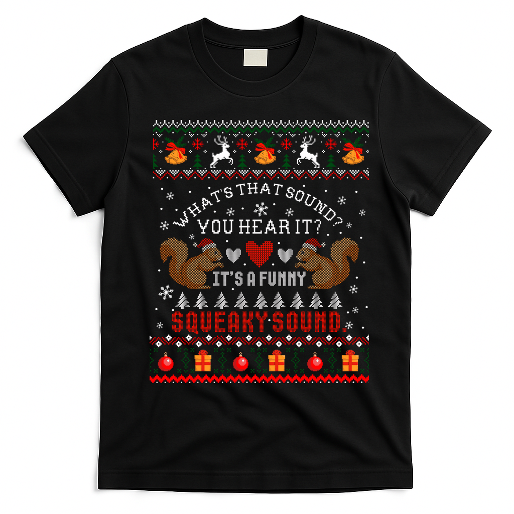ItS A Funny Squeaky Sound Christmas Squirrel Ugly Funny Gift T-Shirt - Black