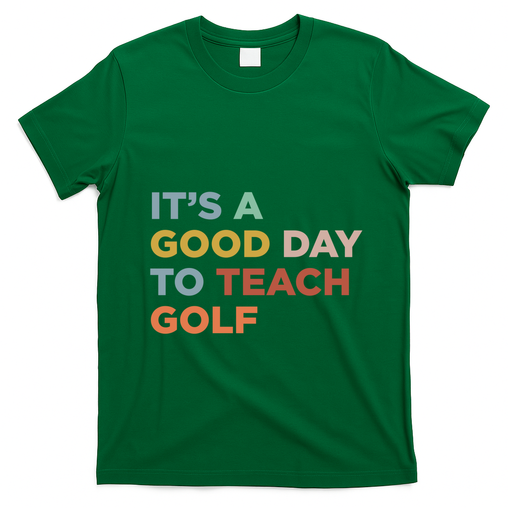 ItS A Good Day To Teach Golf Coach Cute Gift T-Shirt - Irish Green