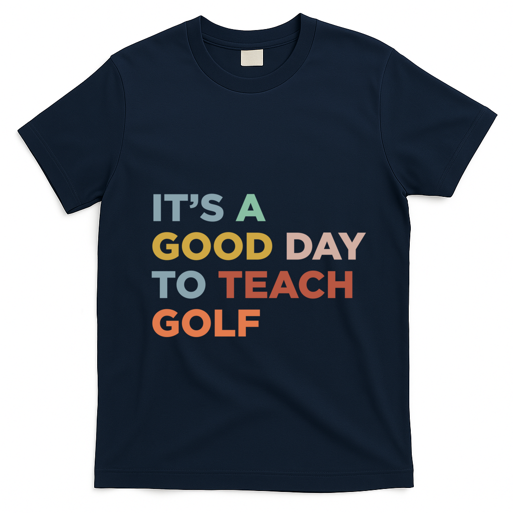 ItS A Good Day To Teach Golf Coach Cute Gift T-Shirt - Navy Blue