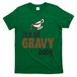 Its All Gravy Baby Funny Thanksgiving T-Shirt - Green