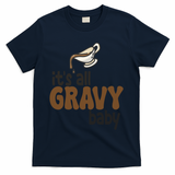 Its All Gravy Baby Funny Thanksgiving T-Shirt - Navy