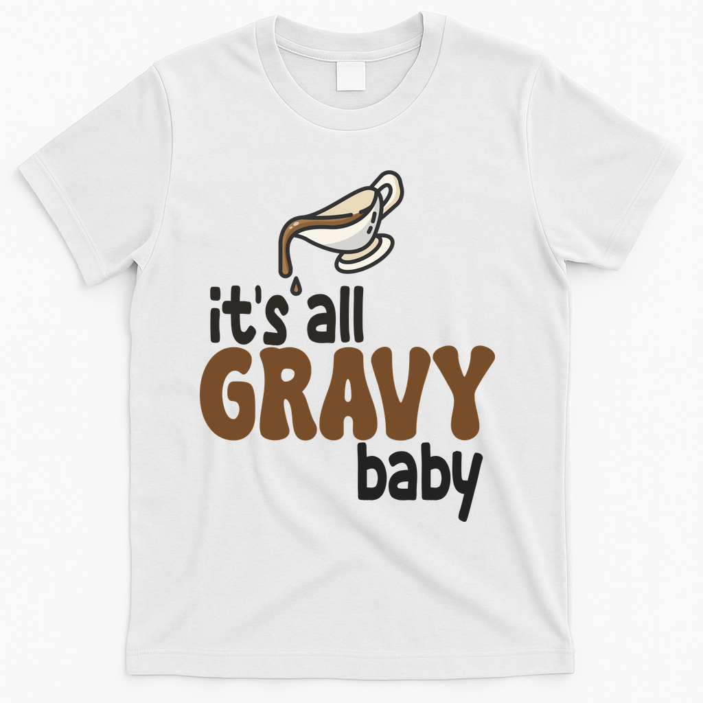 Its All Gravy Baby Funny Thanksgiving T-Shirt - White