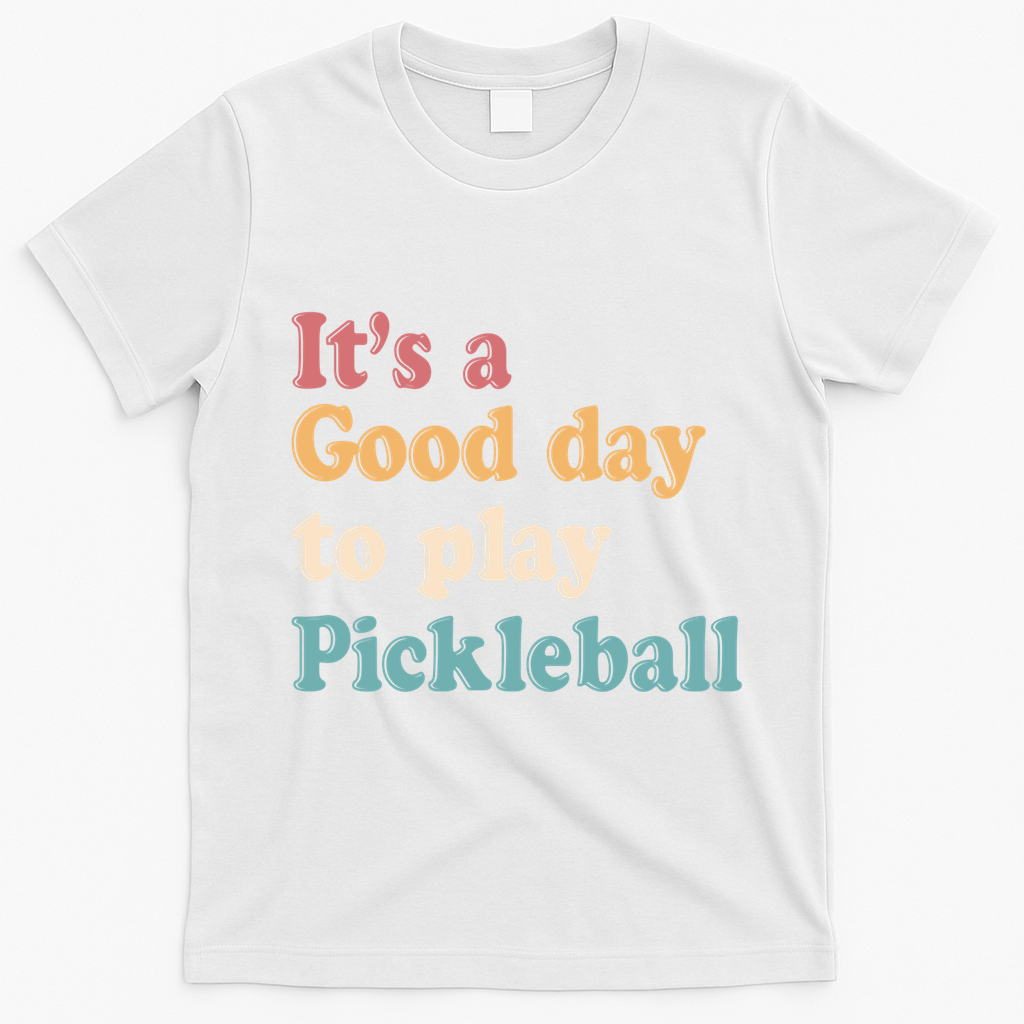 ItS A Good Days To Play Pickleball Lover Paddleball Sports Cool Gift T-Shirt - White