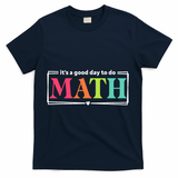 It's A Good Day To Do Math Teacher Test Day Back To School  T-Shirt - Navy