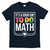 Its A Good Day To Do Math Teacher Test Day Back To School T-Shirt - Navy