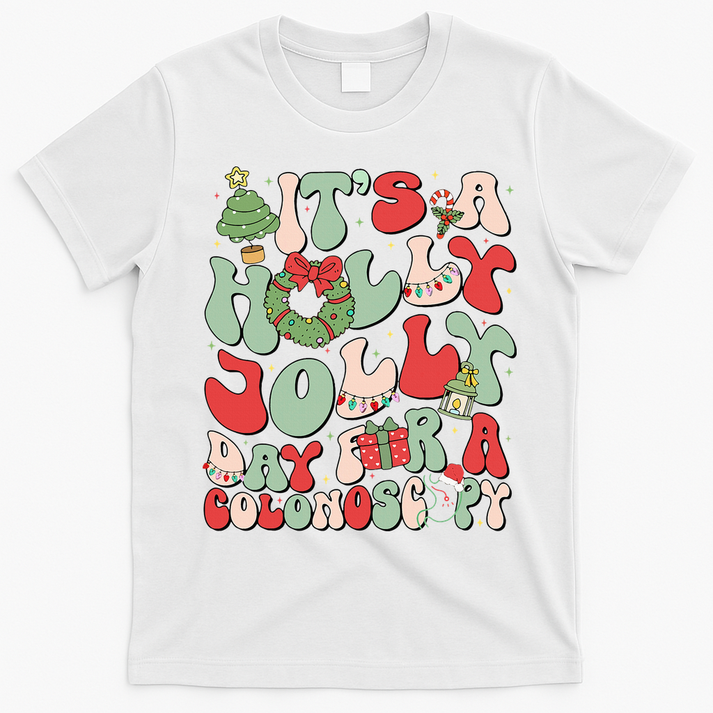 ItS A Holly Xmas Day For A Colonoscopy Christmas T-Shirt - White