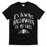 Its Always Halloween in my Soul Cute Spooky Skull Meme Quote T-Shirt - Black