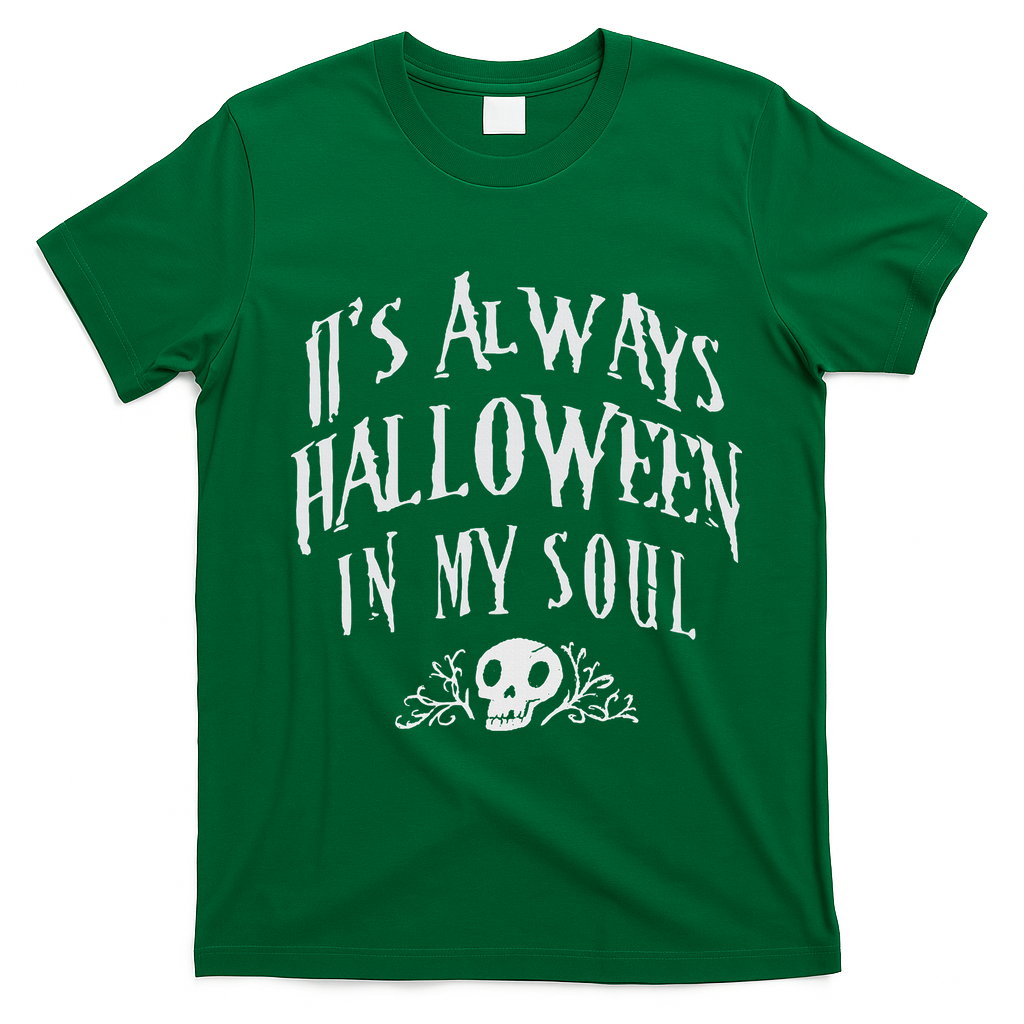 Its Always Halloween in my Soul Cute Spooky Skull Meme Quote T-Shirt - Irish Green