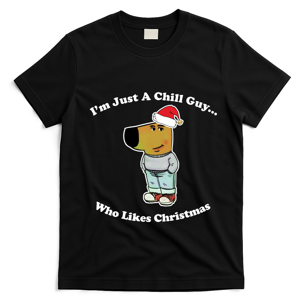 I Am Just A Chill Guy Who Likes Christmas Chillguy Funny T-Shirt - Black