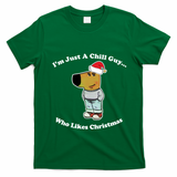 I Am Just A Chill Guy Who Likes Christmas Chillguy Funny T-Shirt - Irish Green
