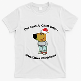 I Am Just A Chill Guy Who Likes Christmas Chillguy Funny T-Shirt - White