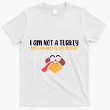 I Am Not A Turkey But I Am Here To Get Stuffed Funny Thanksgiving T-Shirt - White