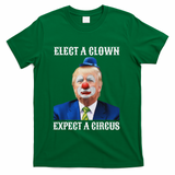 Impeach Anti Trump Elect A Clown Expect A Circus Fun Gift T-Shirt - Green