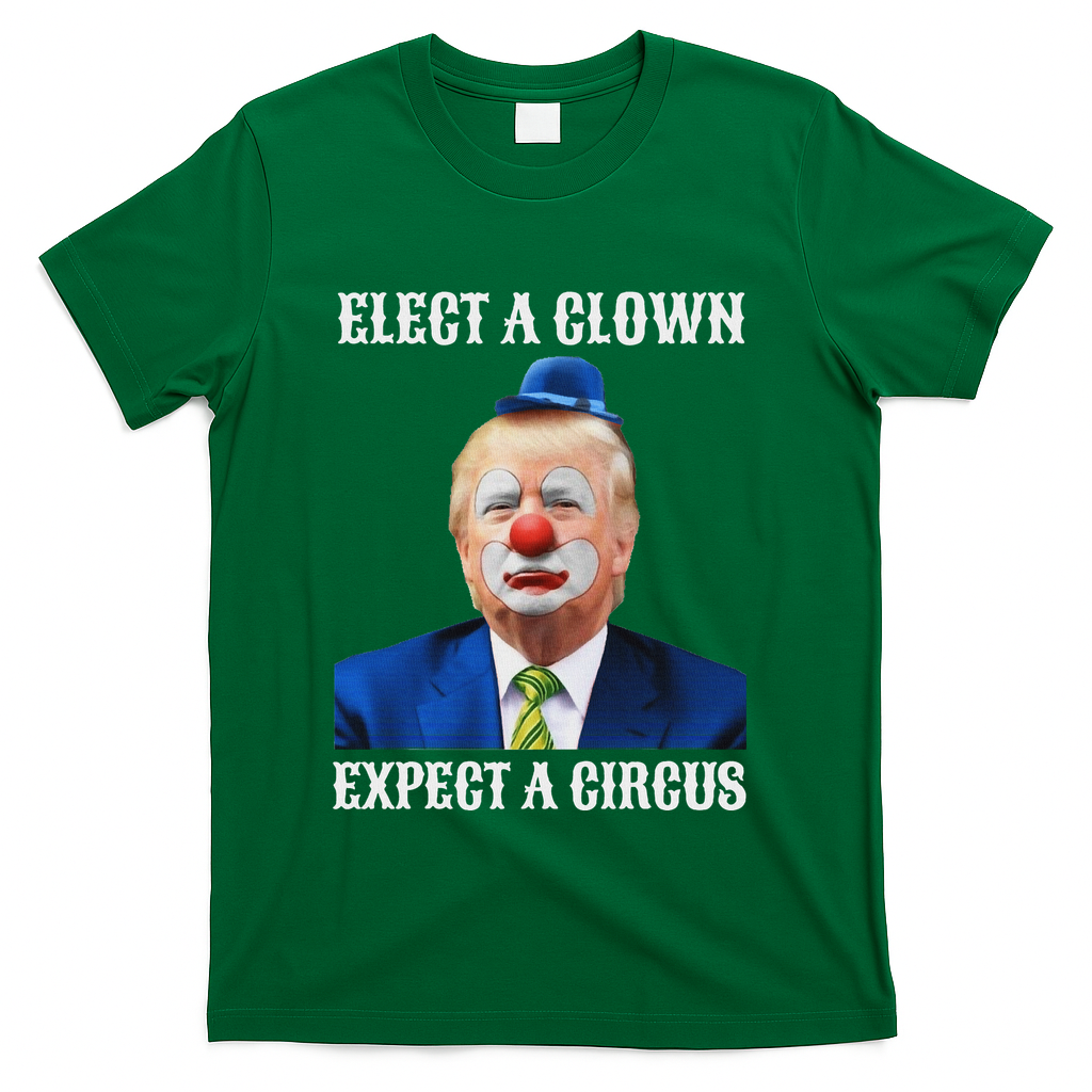 Impeach Anti Trump Elect A Clown Expect A Circus Fun Gift T-Shirt - Green