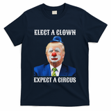 Impeach Anti Trump Elect A Clown Expect A Circus Fun Gift T-Shirt - Navy