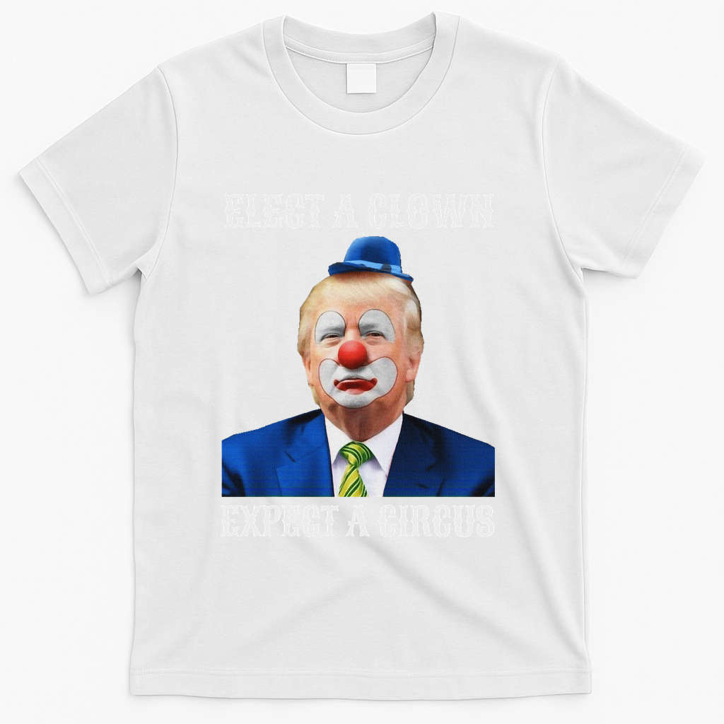 Impeach Anti Trump Elect A Clown Expect A Circus Fun Gift T-Shirt - White