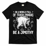 In A World Full Of Trash Pandas Be A Jimothy Raccoon T-Shirt - Black