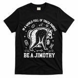 In A World Full Of Trash Pandas Be Jimothy Raccoon T-Shirt - Black