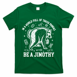 In A World Full Of Trash Pandas Be Jimothy Raccoon T-Shirt - Irish Green