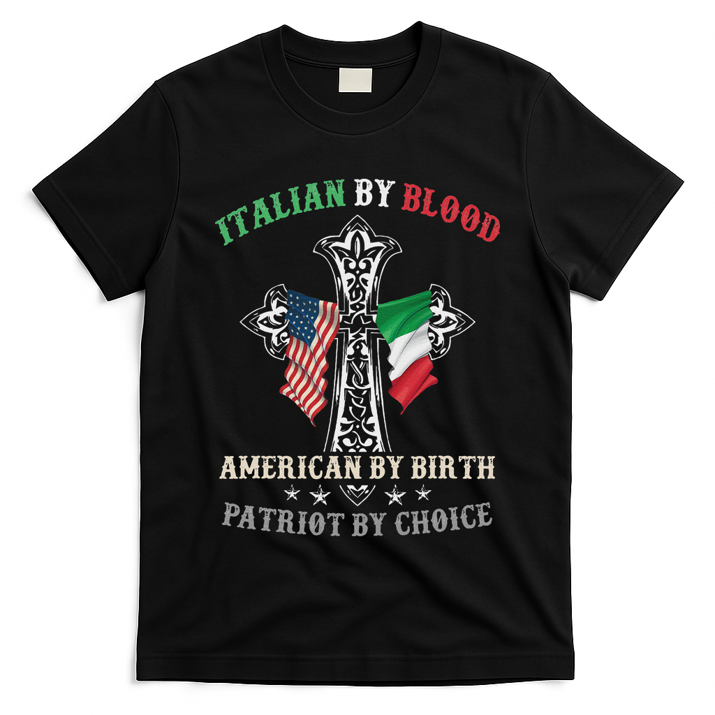 Italian By Blood American By Birth Patriot By Choice Cool T-Shirt
