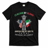 Italian By Blood American By Birth Patriot By Choice Cool T-Shirt