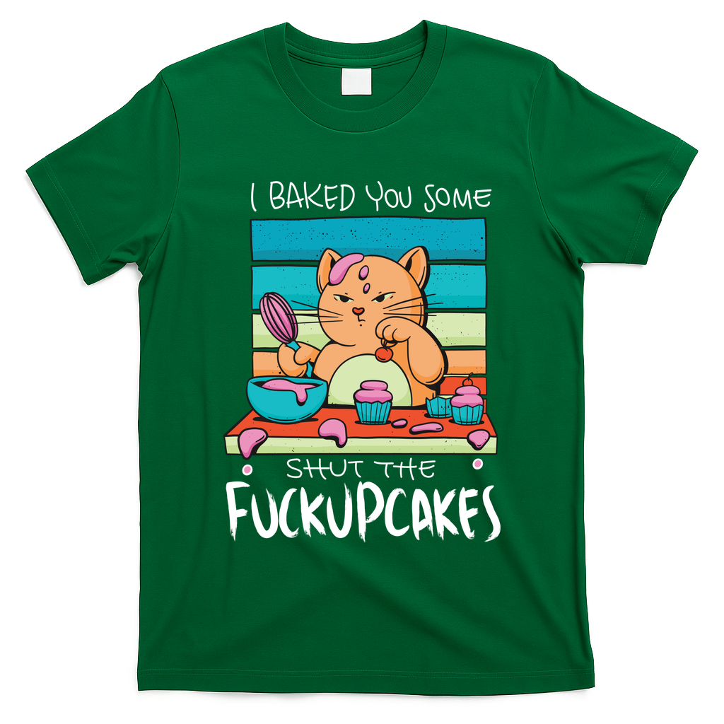 Cupcake Cat Bake You Fuckupcakes T-Shirt