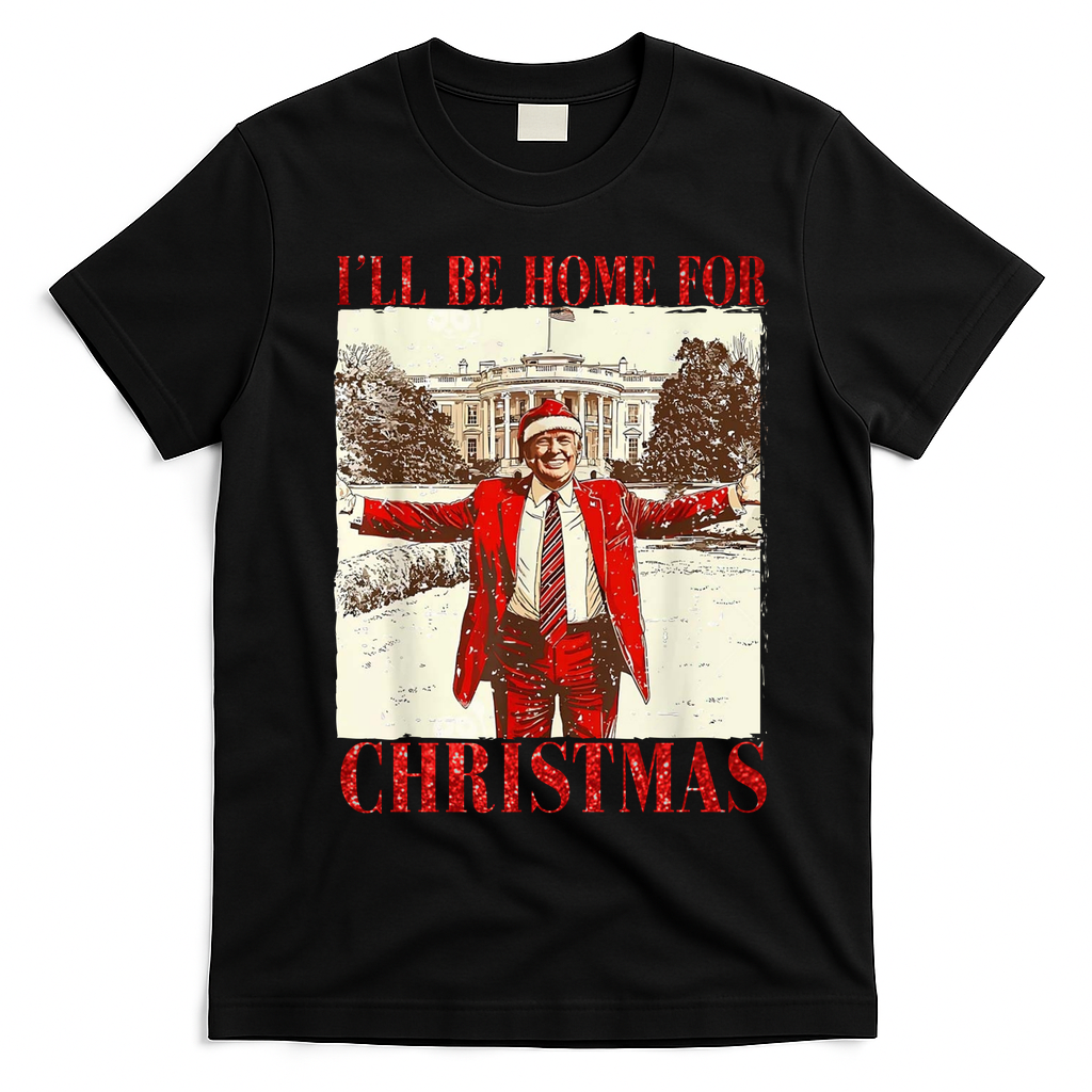 Ill Be Home For Christmas Santa Trump Funny Holiday T-Shirt - Black