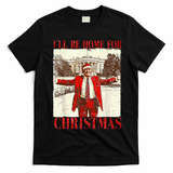Ill Be Home For Christmas Santa Trump Funny Holiday T-Shirt - Black