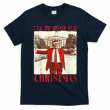 Ill Be Home For Christmas Santa Trump Funny Holiday T-Shirt - Navy Blue
