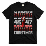 ILl Be Home For Christmas Donald Trump 4547 Maga Trump Dance Ugly Christmas T-Shirt - Black