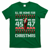 ILl Be Home For Christmas Donald Trump 4547 Maga Trump Dance Ugly Christmas T-Shirt - Irish Green