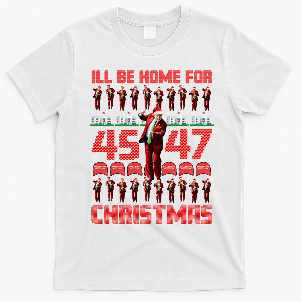 ILl Be Home For Christmas Donald Trump 4547 Maga Trump Dance Ugly Christmas T-Shirt - White