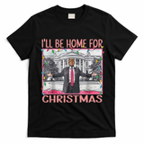 ILl Be Home For Christmas Santa Funny Trump Xmas Pajamas T-Shirt - Black