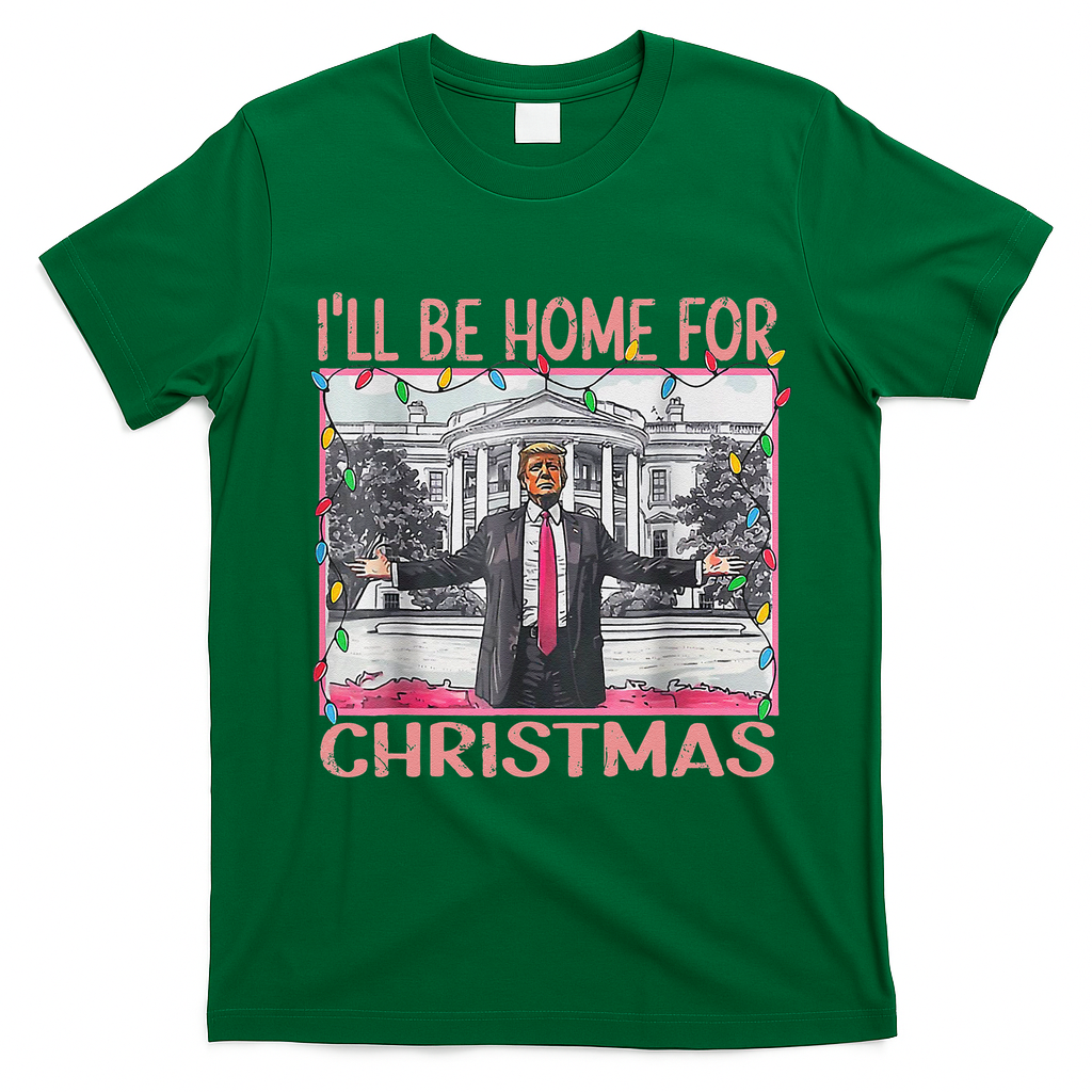 ILl Be Home For Christmas Santa Funny Trump Xmas Pajamas T-Shirt - Irish Green