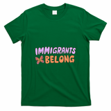 Immigrants Belong - Green