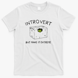 Introvert But Make It Extreme - White